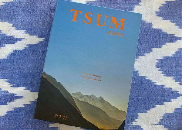 Buchtipp wohlergehen:„Tsum Glück – Ein entlegenes Tal im Himalaya“